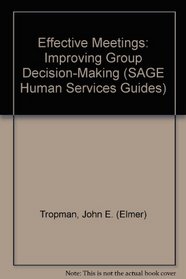 Effective Meetings : Improving Group Decision-Making (SAGE Human Services Guides)