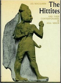 The Hittites and Their Contemporaries in Asia Minor (Ancient Peoples and Places)