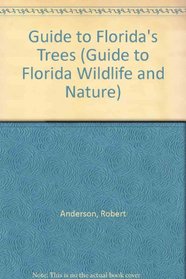 Guide to Florida's Trees (Anderson, Robert. Guide to Florida Wildlife and Nature.)