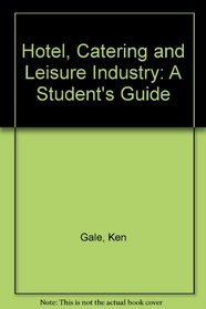 The Hotel, Catering and Leisure Industry: A Student's Guide