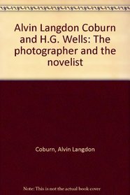 Alvin Langdon Coburn and H.G. Wells: The photographer and the novelist