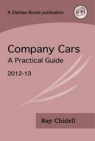Company Cars: A Practical Guide 2012-13