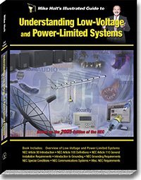 Mike Holt's Illustrated Guide to Understanding Low Voltage and Power Limited Systems, Based on the 2005 NEC