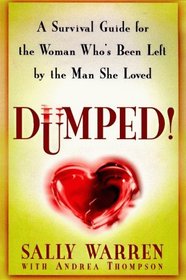Dumped: A Survival Guide for the Woman Who's Been Left by the Man She Loved