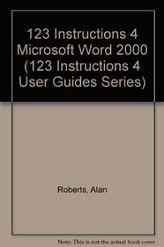 123 Instructions 4 Microsoft Word 2000 (123 Instructions 4 User Guides series)