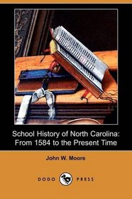 School History of North Carolina: From 1584 to the Present Time (Dodo Press)