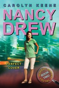 Perfect Cover: Book Two in the Perfect Mystery Trilogy (Nancy Drew (All New) Girl Detective)