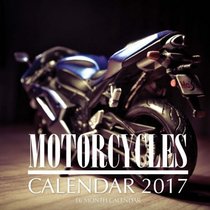 Motorcycles Calendar 2017: 16 Month Calendar