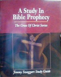 A Study in Bible Prophecy - Jimmy Swaggart Study Guide (Revised Edition)