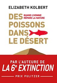 Des poissons dans le dsert: Quand l'homme rpare la Nature