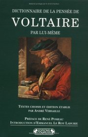 Dictionnaire de la pensee de Voltaire par lui-meme (French Edition)
