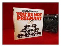 Congratulations! You're Not Pregnant: An Illustrated Guide to Birth Control
