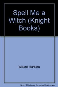 Spell Me a Witch (Knight Books)