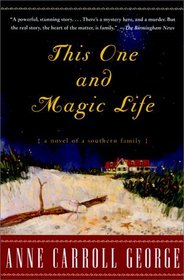 This One and Magic Life : A Novel of a Southern Family