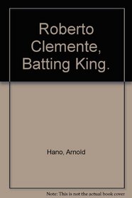 Roberto Clemente, Batting King.