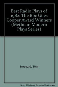 Best Radio Plays of 1982: The Bbc Giles Cooper Award Winners (Metheun Modern Plays Series)