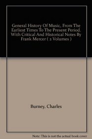 General History Of Music, From The Earliest Times To The Present Period. With Critical And Historical Notes By Frank Mercer ( 2 Volumes )