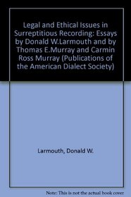 Legal and Ethical Issues in Surreptitious Recording: Essays (Publication of the American Dialect Society)