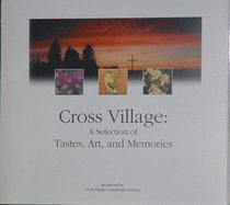 Cross Village: A Selection of Tastes, Art, and Memories