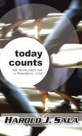 Today Counts: 365 Guidelines for a Meaningful Life
