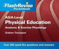 Physical Education: Anatomy & Exercise Physiology, As/A-level (Flash Revise Pocketbook)