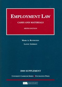 Employment Law, Cases and Materials, 6th, 2008 Case Supplement (University Casebook)