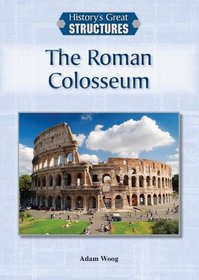 The Roman Colosseum (History's Great Structures)
