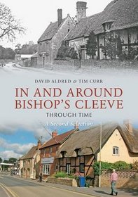 Bishops Cleeve Through Time: A Second Selection