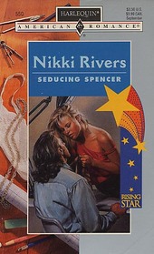 Seducing Spencer (Harlequin American Romance, No 550)