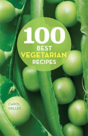 100 Best Vegetarian Recipes: Easy Meatless Dishes for Everyday Meals