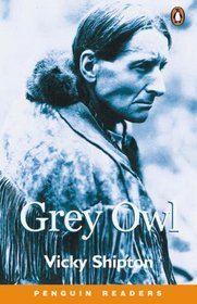 Grey Owl (Penguin Longman Penguin Readers)
