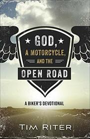 God, a Motorcycle, and the Open Road: A Biker's Devotional