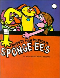 Puppets From Polyfoam : Sponge-ees