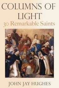 Columns of Light: 30 Remarkable Saints