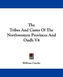 The Tribes And Castes Of The Northwestern Provinces And Oudh V4