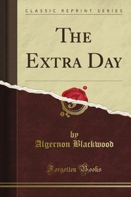 The Extra Day (Classic Reprint)