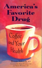 America's Favorite Drug: Coffee and Your Health