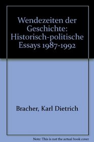 Wendezeiten der Geschichte: Historisch-politische Essays 1987-1992 (German Edition)