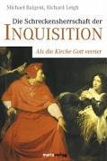 Die Schreckensherrschaft der Inquisition. Als die Kirche Gott verriet