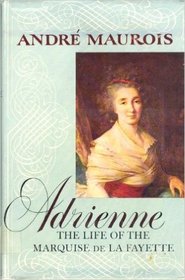 Adrienne: The Life of the Marquise de La Fayette