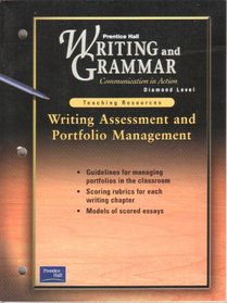 Writing Assessment and Portfolio Management Diamond Level (Writing and Grammar Communications in Action)