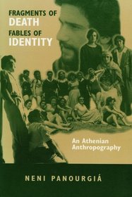 Fragments of Death, Fables of Identity: An Athenian Anthropography (New Directions in Anthropological Writings)