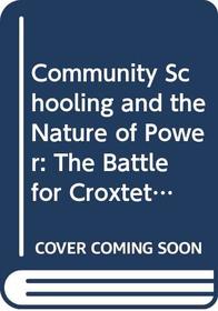 Community Schooling and the Nature of Power: The Battle for Croxteth Comprehensive School