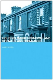 Housing Market Renewal and Social Class (Housing, Planning and Design Series)