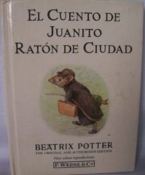 Cuento de Juanito Raton de Ciudad, El (Potter 23 Tales) (Spanish Edition)