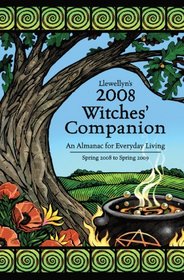 Llewellyn's 2008 Witches' Companion: An Almanac for Everyday Living (Llewellyn's Witches Companion)