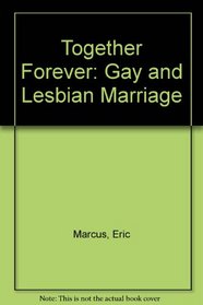 Together Forever: Gay and Lesbian Marriage