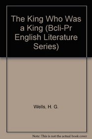 The King Who Was a King (Bcli-Pr English Literature Series)