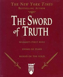 The Sword of Truth, Boxed Set I, Books 1-3: Wizard's First Rule, Blood of the Fold ,Stone of Tears