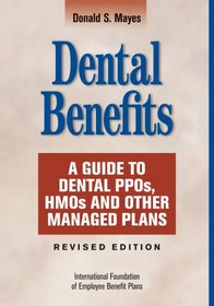 Dental Benefits: A Guide To Dental PPOs, HMOs and Other Managed Plans